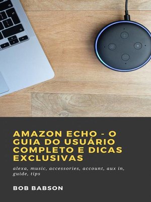 cover image of Amazon Echo--O Guia do Usuário Completo e Dicas Exclusivas